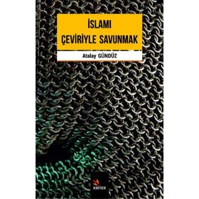 İslamı Çeviriyle Savunmak - Atalay Gündüz
