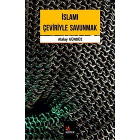 İslamı Çeviriyle Savunmak - Atalay Gündüz