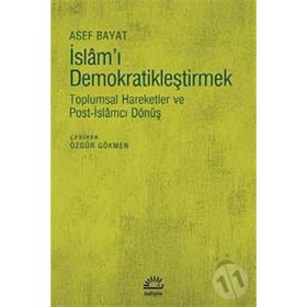 İslam'ı Demokratikleştirmek - Asef Bayat