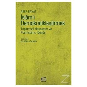İslam'ı Demokratikleştirmek - Asef Bayat