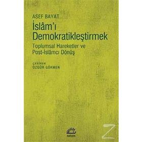 İslam'ı Demokratikleştirmek - Asef Bayat