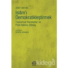 İslam'ı Demokratikleştirmek - Asef Bayat