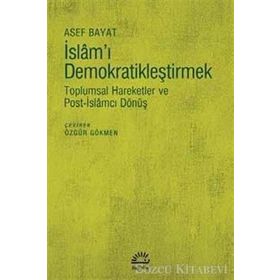 İslam'ı Demokratikleştirmek - Asef Bayat