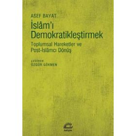 İslam'ı Demokratikleştirmek - Asef Bayat