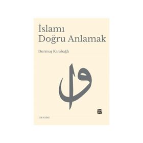 İslamı Doğru Anlamak - Durmuş Kabağlı