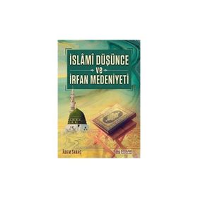 İslami Düşünce ve İrfan Medeniyeti Adem Saraç