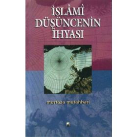 İslami Düşüncenin İhyası - Şehid Murtaza Mutahhari