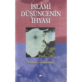 İslami Düşüncenin İhyası - Şehid Murtaza Mutahhari