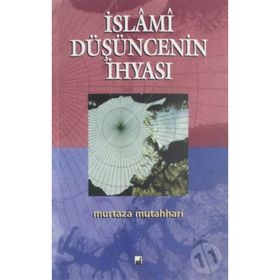 İslami Düşüncenin İhyası - Şehid Murtaza Mutahhari