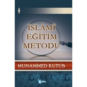 İslami Eğitim Metodu - Prof. Muhammed Kutub