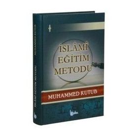 İslami Eğitim Metodu - Prof. Muhammed Kutub