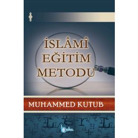 İslami Eğitim Metodu - Prof. Muhammed Kutub