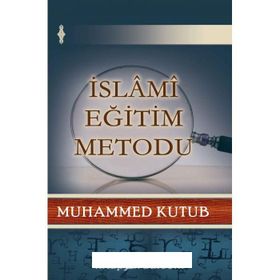 İslami Eğitim Metodu - Prof. Muhammed Kutub
