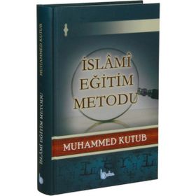 İslami Eğitim Metodu - Prof. Muhammed Kutub