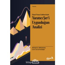 İslami Finans Endüstrisinde Yaratıcı Şer'î Uygunluğun Analizi - Ahmad A.