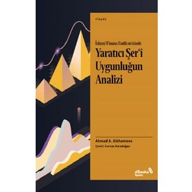 İslami Finans Endüstrisinde Yaratıcı Şer'î Uygunluğun Analizi - Ahmad A.