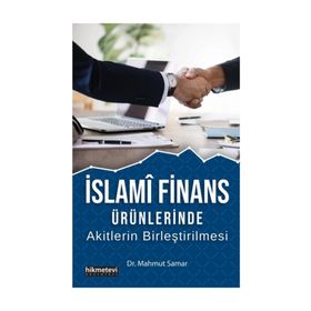 İslami Finans Ürünlerinde Akitlerin Birleştirilmesi - Mahmut Samar