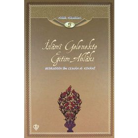 İSLAMI GELENEKTE EĞITIMAHLAKI AHLAK KLASIKLERI 5 - BEDRETIN İBN CEMAA