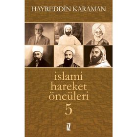 İslami Hareket Öncüleri 5 - Hayreddin Karaman