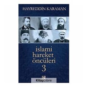 İSLAMİ HAREKET ÖNCÜLERİ - HAYREDDIN KARAMAN