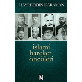 İSLAMİ HAREKET ÖNCÜLERİ - HAYREDDIN KARAMAN