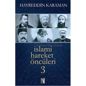 İSLAMİ HAREKET ÖNCÜLERİ - HAYREDDIN KARAMAN