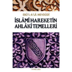 İslami Hareketin Ahlaki Temelleri - Ebu'l A'la Mevdudi