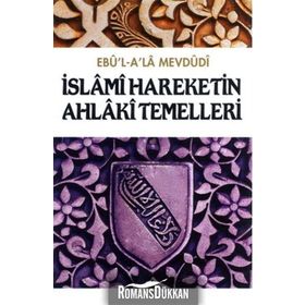 İslami Hareketin Ahlaki Temelleri - Ebu'l A'la Mevdudi