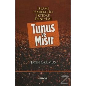 İslami Hareketin İktidar Deneyimi Tunus ve Mısır - Fatih Okumuş