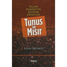 İslami Hareketin İktidar Deneyimi Tunus ve Mısır - Fatih Okumuş