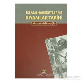 İSLAMİ HAREKETLER VE KIYAMLAR TARIHI - MUSTAFA İSLAMOĞLU