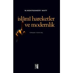İslami Hareketler Ve Modernlik - W. Montgomery Watt