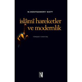 İslami Hareketler Ve Modernlik - W. Montgomery Watt