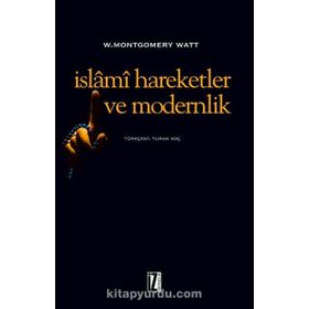 İslami Hareketler Ve Modernlik - W. Montgomery Watt