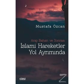 İslami Hareketler Yol Ayrımında - Mustafa Özcan