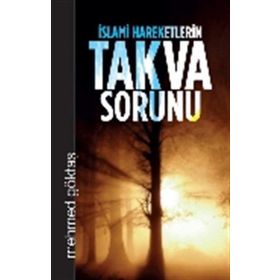 İslami Hareketlerin Takva Sorunu - Mehmet Göktaş