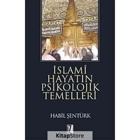 İSLAMİ HAYATIN PSIKOLOJIK TEMELLERI - HÂBIL ŞENTÜRK