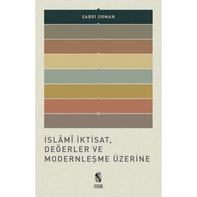 İslami İktisat, Değerler ve Modernleşme Üzerine - Sabri Orman
