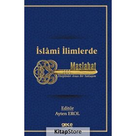 İslami İlimlerde Maslahat - Ayten Erol