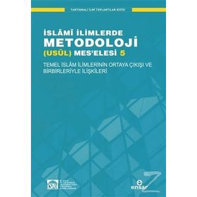 İslami İlimlerde Metodoloji Usül Mes’elesi - 5 - İlyas Çelebi