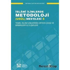 İslami İlimlerde Metodoloji Usül Mes’elesi - 5 - İlyas Çelebi