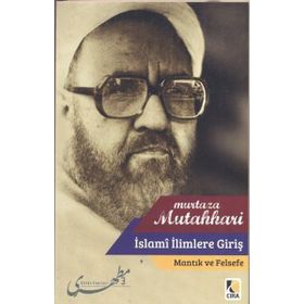 İSLAMI İLIMLERE GIRIŞ MANTIK VE FELSEFE - M HADI ESEDI MURTAZA MUTAHHARI ALLAME TABATABAI