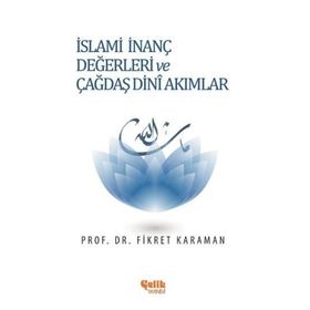 İslami İnanç Değerleri ve Çağdaş Dini Akımlar - Fikret Karaman
