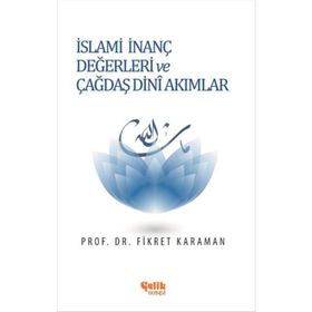İslami İnanç Değerleri ve Çağdaş Dini Akımlar - Fikret Karaman