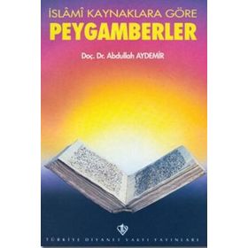 İslami Kaynaklara Göre Peygamberler - Abdullah Aydemir