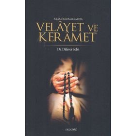 İSLAMİ KAYNAKLARDA VELAYET VE KERAMET - DILAVER SELVI