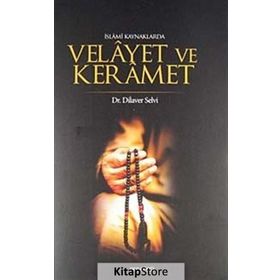 İSLAMİ KAYNAKLARDA VELAYET VE KERAMET - DILAVER SELVI