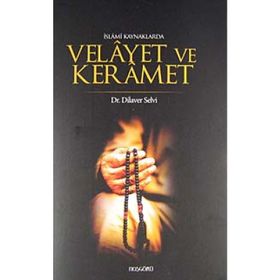 İSLAMİ KAYNAKLARDA VELAYET VE KERAMET - DILAVER SELVI