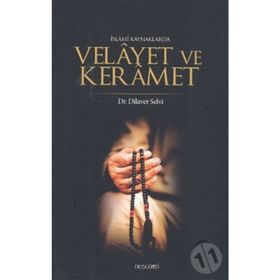 İSLAMİ KAYNAKLARDA VELAYET VE KERAMET - DILAVER SELVI