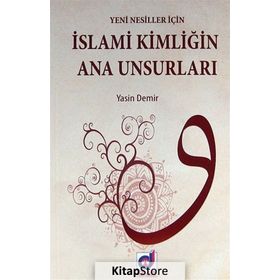 İSLAMI KIMLIGIN ANA UNSURLARI - YASIN DEMIR